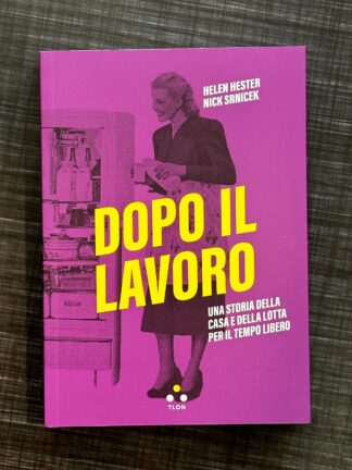 dopo-il-lavoro-una-storia-della-casa-e-della-lotta-per-il-tempo-libero