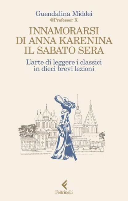 innamorarsi-di-anna-karenina-il-sabato-sera-l'arte-di-leggere-i-classici-in-dieci-brevi-lezioni